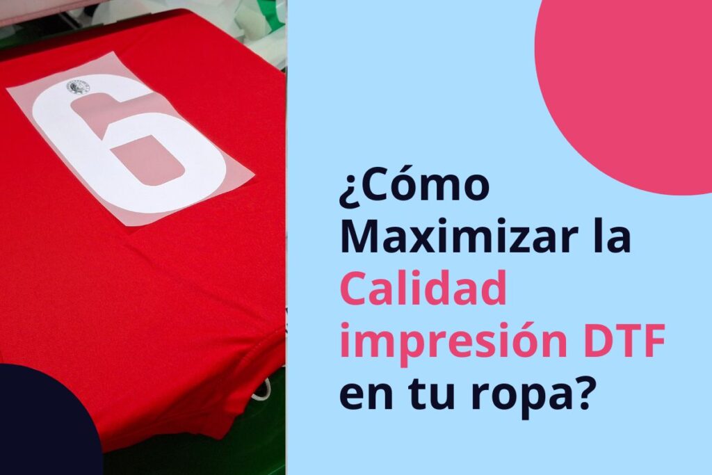 Lee más sobre el artículo Cómo Maximizar la Durabilidad y Calidad impresión DTF en tu ropa